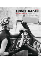 LIONEL KAZAN PHOTOGRAPHE RACONTE PAR SA FILLE ALEXANDRA KAZAN