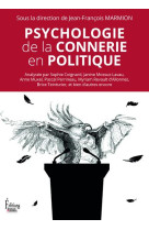 PSYCHOLOGIE DE LA CONNERIE EN POLITIQUE