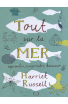 TOUT SUR LA MER - APPRENDRE, COMPRENDRE, DESSINER