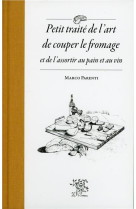 PETIT TRAITE DE L-ART DE COUPER LE FROMAGE ET DE L-ASSORTIR AU PAIN ET AU VIN [SOLDE]