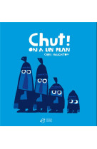 CHUT ! ON A UN PLAN