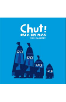 CHUT ! ON A UN PLAN - TOUT CARTON