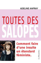 TOUTES DES SALOPES - COMMENT FAIRE D-UNE INSULTE UN ETENDARD FEMINISTE