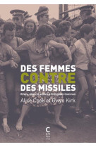 DES FEMMES CONTRE DES MISSILES. - REVES, IDEES ET ACTIONS A GREENHAM COMMON