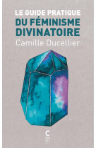 LE GUIDE PRATIQUE DU FEMINISME DIVINATOIRE