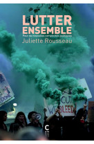 LUTTER ENSEMBLE - POUR DE NOUVELLES COMPLICITES POLITIQUES