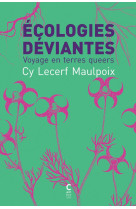 ECOLOGIES DEVIANTES - VOYAGE EN TERRES QUEERS