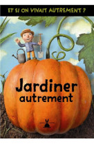 JARDINER AUTREMENT [SOLDE] [SOLDE]