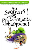 AU SECOURS ! MES PETITS-ENFANTS DEBARQUENT ! [SOLDE]