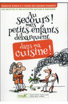 AU SECOURS MES PETITS-ENFANTS DEBARQUENT DANS MA CUISINE ! [SOLDE]