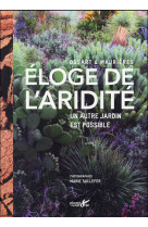 ELOGE DE L-ARIDITE / UN AUTRE JARDIN EST POSSIBLE [SOLDE] [SOLDE]