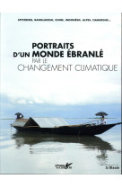 PORTRAITS D-UN MONDE EBRANLE PAR LE CHANGEMENT CLIMATIQUE [SOLDE] [SOLDE]