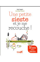 UNE PETITE SIESTE ET JE ME RECOUCHE ! - 50 SIESTES A FAIRE EN PLEINE NATURE [SOLDE] [SOLDE] [SOLDE]