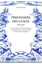 Prisonniers des glaces 1594-1597 - Les trois expéditions de