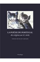 LA POESIE DU PORTUGAL DES ORIGINES AU XXE SIECLE