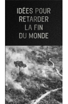 Idées pour retarder la fin du monde