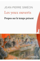 LES YEUX OUVERTS - PROPOS SUR LE TEMPS PRESENT