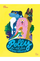 POLLY ET LES TROIS CHIENS