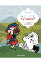 ASTRID BROMURE T4 COMMENT LYOPHILISER LE MONSTRE DU LOCH NESS