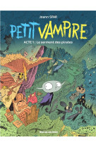 PETIT VAMPIRE T1-NOUVELLES AVENTURES LE SERMENT DES PIRATES