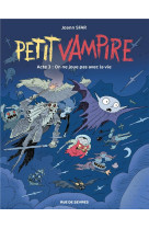 PETIT VAMPIRE ACTE 3 - ON NE JOUE PAS AVEC LA VIE