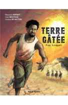 TERRE GATEE T1 - ANGE, LE MIGRANT