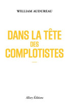 DANS LA TETE DES COMPLOTISTES