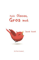 PETIT OISEAU, GROS MOT