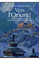 VERS L-ORIENT ! LA RENCONTRE DES OCCIDENTAUX AVEC LES TRADITIONS ORIENTALES AU XXE SIECLE