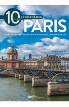 10 Promenades pour découvrir Paris 2018