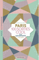 PARIS 100 SORTIES COOL AVEC LES ENFANTS 3-12 ANS