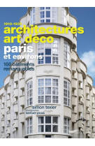 ARCHITECTURES ART DECO PARIS ET ENVIRONS - 100 BATIMENTS REMARQUABLES