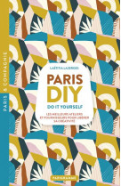 PARIS DIY (DO IT YOURSELF) - LES MEILLEURES ATELIERS ET FOURNISSEURS POUR LIBERER SA CREATIVITE