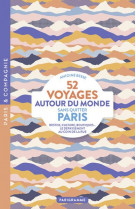 52 VOYAGES AUTOUR DU MONDE SANS QUITTER PARIS