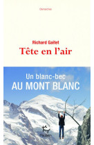 TETE EN L-AIR - UN BLANC-BEC AU MONT BLANC