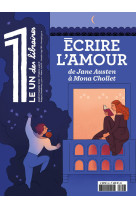 LE 1 DES LIBRAIRES - ECRIRE L-AMOUR, DE JANE AUSTEN A MONA CHOLLET