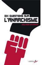 DIX QUESTIONS SUR L-ANARCHISME