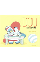 DOU - DOU VA A LA CRECHE