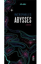 INCROYABLES ABYSSES