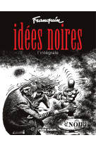 IDEES NOIRES - INTEGRALE + POSTER FRANQUIN OFFERT