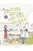 JE CROIS QUE MON FILS EST GAY - TOME 2 - VOL02