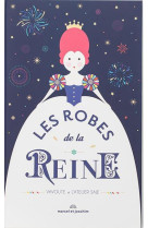 LES ROBES DE LA REINE