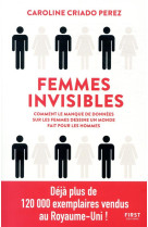 FEMMES INVISIBLES - COMMENT LE MANQUE DE DONNEES SUR LES FEMMES DESSINE UN MONDE FAIT POUR LES HOMME