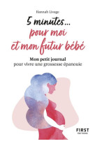 PETIT LIVRE - 5 MINUTES POUR MOI ET MON FUTUR BEBE - MON PETIT JOURNAL POUR VIVRE UNE GROSSESSE EPAN