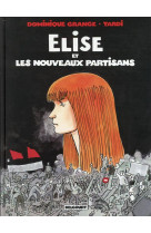 ELISE ET LES NOUVEAUX PARTISANS - ONE-SHOT - ELISE ET LES NOUVEAUX PARTISANS