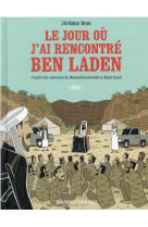 LE JOUR OU J-AI RENCONTRE BEN LADEN T01 - DE VENISSIEUX A TORA BORA