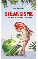 STEAKSISME -EN FINIR AVEC LE MYTHE DE LA VEGE ET DU VIANDARD