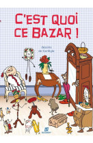 C-EST QUOI CE BAZAR !