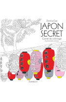 CARNET DE COLORIAGE JAPON SECRET [SOLDE] [SOLDE] [SOLDE]