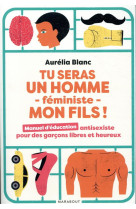 TU SERAS UN HOMME -FEMINISTE - MON FILS !